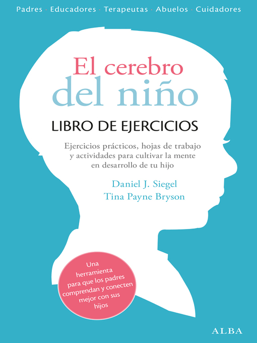 Title details for El cerebro del niño. Libro de ejercicios by Daniel J. y Tina P. Siegel y Bryson - Wait list